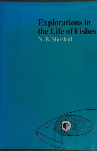Cover of Explorations in the life of fishes by Norman Bertram Marshall