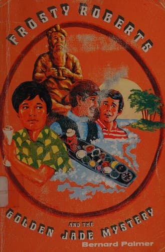 Cover of Frosty Roberts and the golden jade mystery by Bernard Alvin Palmer
