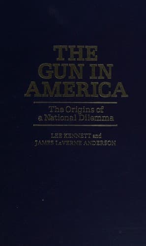 Cover of The gun in America by Lee B. Kennett