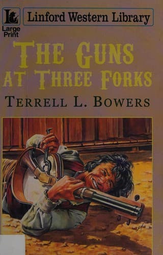 Cover of The Guns at Three Forks by Terrell L. Bowers