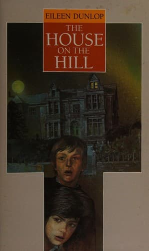 Cover of The house on the hill by Eileen Dunlop