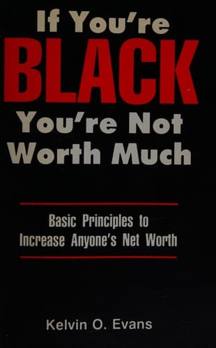 Cover of If you're black you're not worth much by Kelvin O. Evans