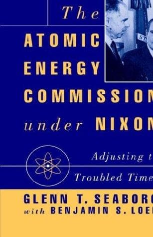 Cover of The Atomic Energy Commission under Nixon by Glenn Theodore Seaborg