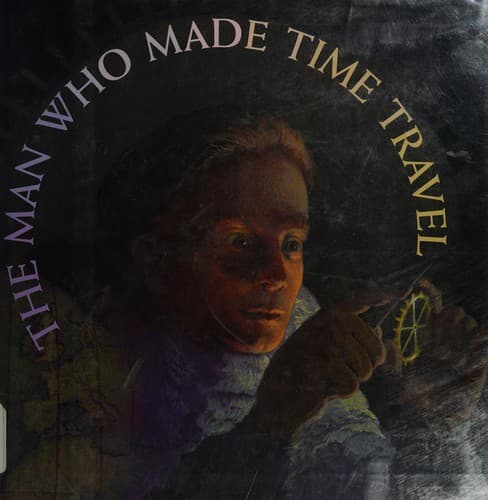 Cover of The man who made time travel by Kathryn Lasky
