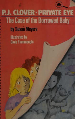 Cover of P.J. Clover, private eye--the case of the borrowed baby by Susan Meyers