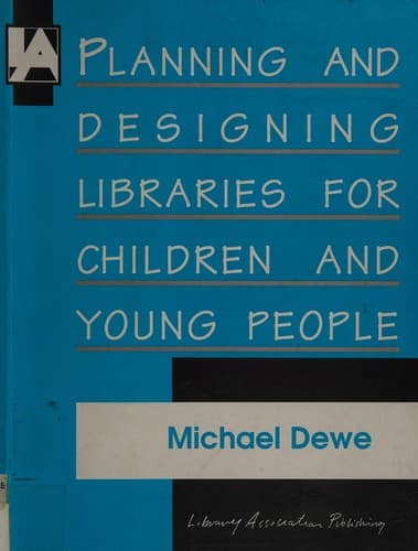 Cover of Planning and designing libraries for children and young people by Michael Dewe