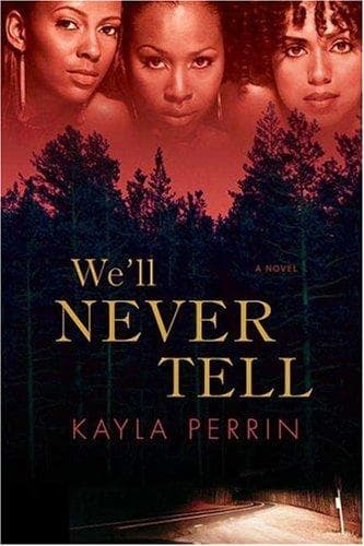 Cover of We'll Never Tell by Kayla Perrin