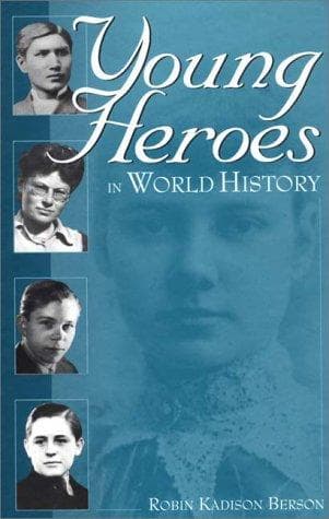 Cover of Young heroes in world history by Robin Kadison Berson