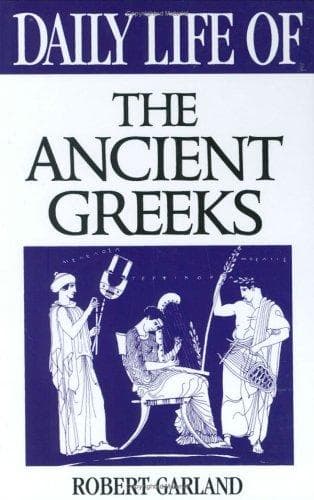 Cover of Daily life of the ancient Greeks by Robert Garland