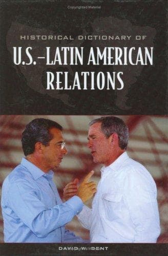 Cover of Historical Dictionary of U.S.-Latin American Relations by David W. Dent