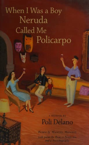 Cover of When I was a boy Neruda called me Policarpo by Poli Délano