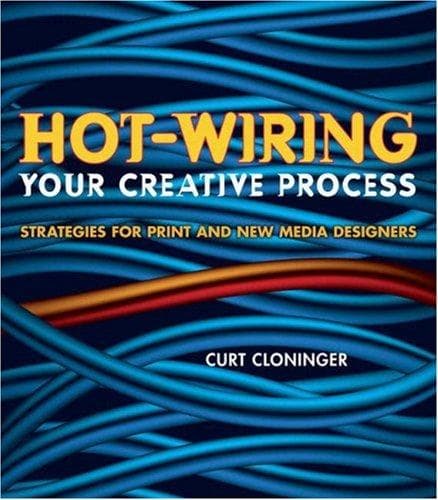 Cover of Hot-Wiring Your Creative Process by Curt Cloninger