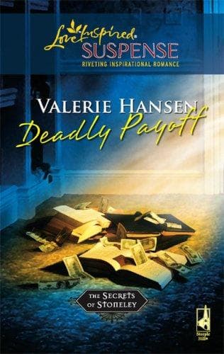 Cover of Deadly Payoff (The Secrets of Stoneley, Book 5) by Valerie Hansen