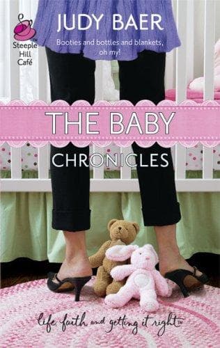 Cover of The Baby Chronicles (Life, Faith & Getting It Right #19) (Steeple Hill Cafe) by Judy Baer