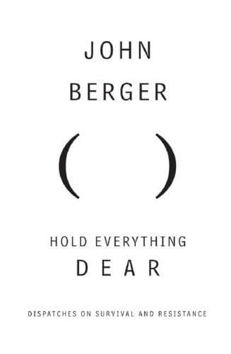 Cover of Hold Everything Dear by John Berger