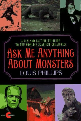 Cover of Ask me anything about monsters by Louis Phillips