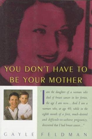 Cover of You don't have to be your mother by Gayle Feldman