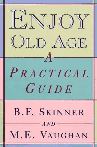 Cover of How to enjoy your old age by B. F. Skinner