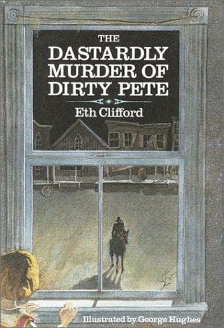 Cover of Dastardly Murder of Dirty Pete by Eth Clifford