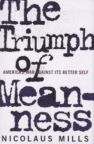 Cover of The triumph of meanness by Nicolaus Mills