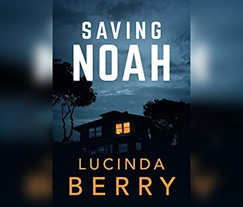 Cover of Saving Noah by Lucinda Berry