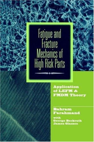 Cover of Fatigue and fracture mechanics of high risk parts by Bahram Farahmand