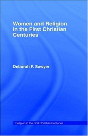 Cover of Women and religion in the first Christian centuries by Deborah F. Sawyer
