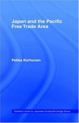 Cover of Japan and the Pacific Free Trade Area by Pekka Korhonen