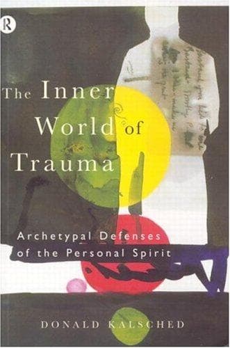 Cover of The inner world of trauma by Donald Kalsched