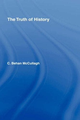 Cover of The truth of history by C. Behan McCullagh