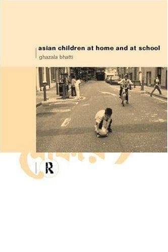 Cover of Asian children at home and at school by Ghazala Bhatti