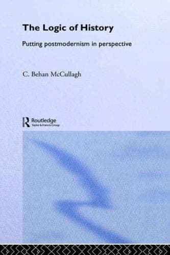 Cover of The logic of history by C. Behan McCullagh