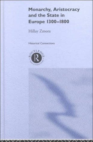 Cover of Monarchy, Aristocracy and State in Europe, 1300-1800 (Historical Connections) by Hillay Zmora