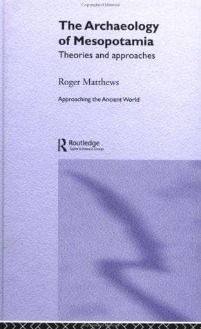 Cover of The archaeology of Mesopotamia by Matthews, Roger Dr