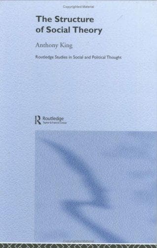 Cover of The structure of social theory by King, Anthony