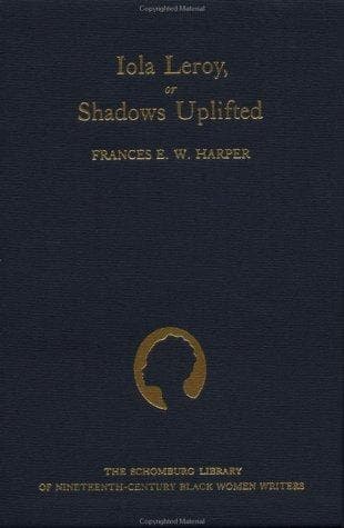 Cover of Iola Leroy, or, Shadows Uplifted by Koritha Mitchell