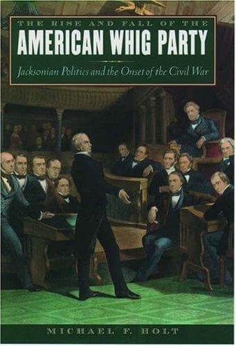 Cover of The rise and fall of the American Whig Party by Michael F. Holt