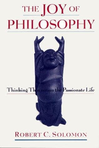 Cover of The Joy of Philosophy by Robert C. Solomon