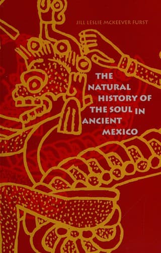 Cover of The natural history of the soul in ancient Mexico by Jill Leslie McKeever Furst
