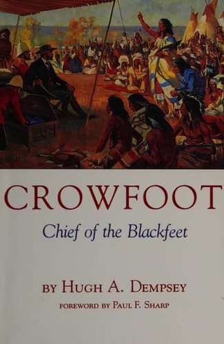 Cover of Crowfoot: Chief of the Blackfeet by Hugh Aylmer Dempsey