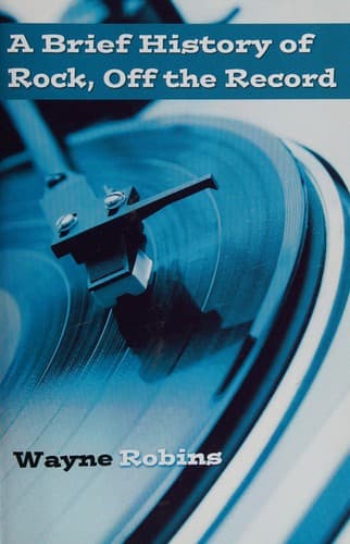 Cover of A brief history of rock, off the record by Wayne Robins
