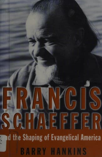 Cover of Francis Schaeffer and the shaping of Evangelical America by Barry Hankins