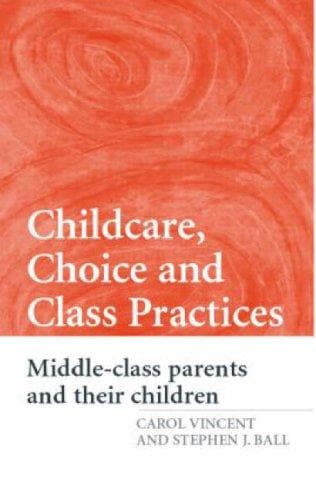 Cover of Childcare, choice and class practices by Carol Vincent