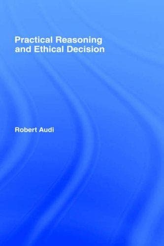 Cover of Practical reasoning and ethical decision by Robert Audi
