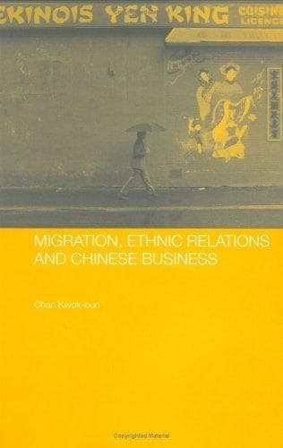 Cover of Migration, ethnic relations and Chinese business by Chan, Kwok B