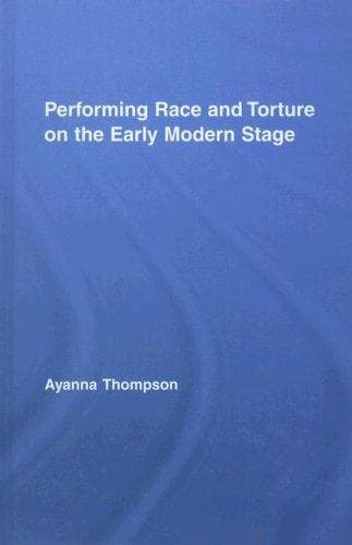 Cover of Performing Race and Torture on the Early Modern Stage by Ayanna Thompson