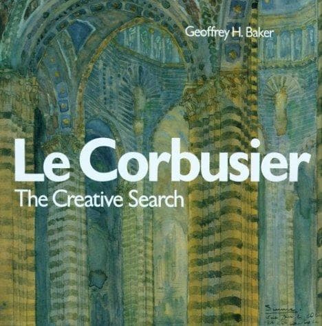 Cover of Le Corbusier, the creative search by Geoffrey H. Baker