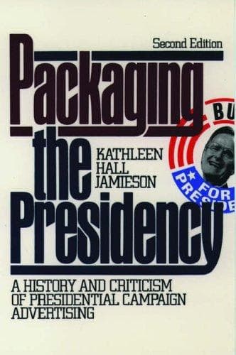 Cover of Packaging the presidency by Kathleen Hall Jamieson