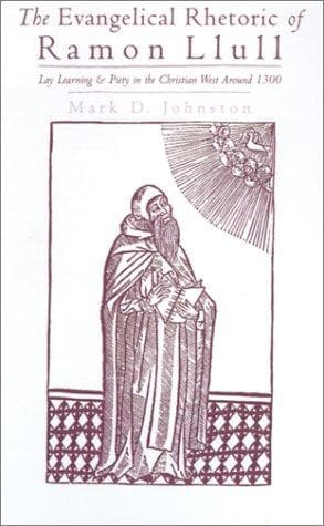 Cover of The evangelical rhetoric of Ramon Llull by Mark D. Johnston