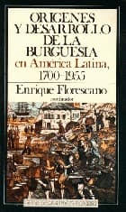 Cover of Orígenes y desarrollo de la burguesía en América Latina, 1700-1955 by Enrique Florescano